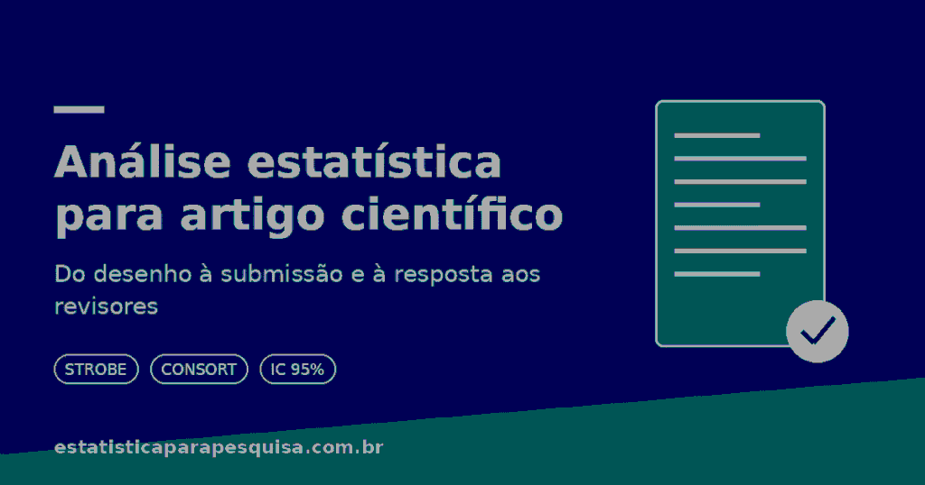 Análise estatística para artigo científico: do desenho à submissão, diretrizes STROBE e CONSORT e resposta aos revisores